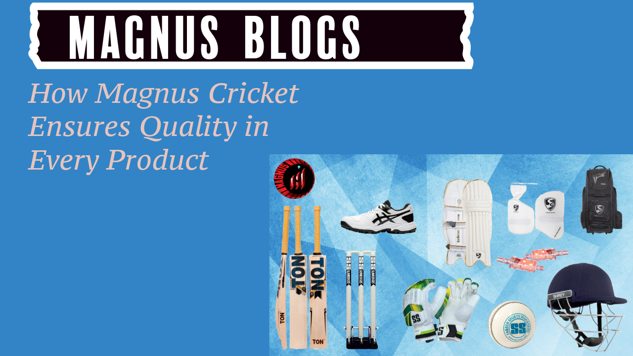 How Magnus Cricket Ensures Quality in Every Product