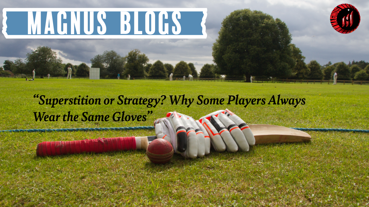 Superstition or Strategy? Why Some Players Always Wear the Same Gloves