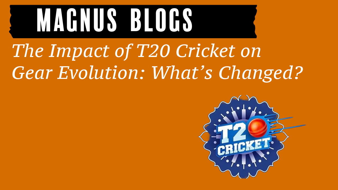 The Impact of T20 Cricket on Gear Evolution: What’s Changed?