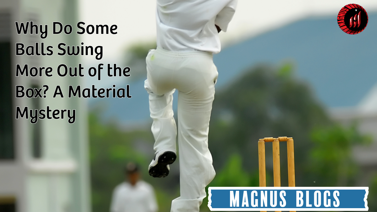 Why Do Some Balls Swing More Out of the Box? A Material Mystery