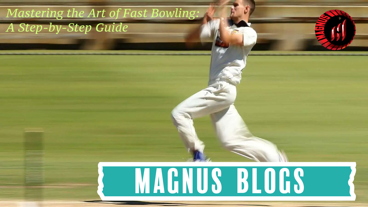 Mastering the Art of Fast Bowling: A Step-by-Step Guide